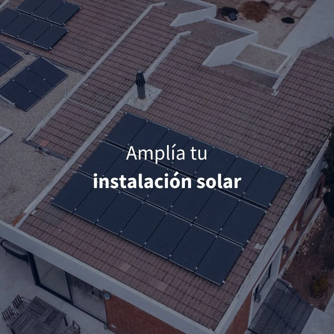Amplía tu instalación solar