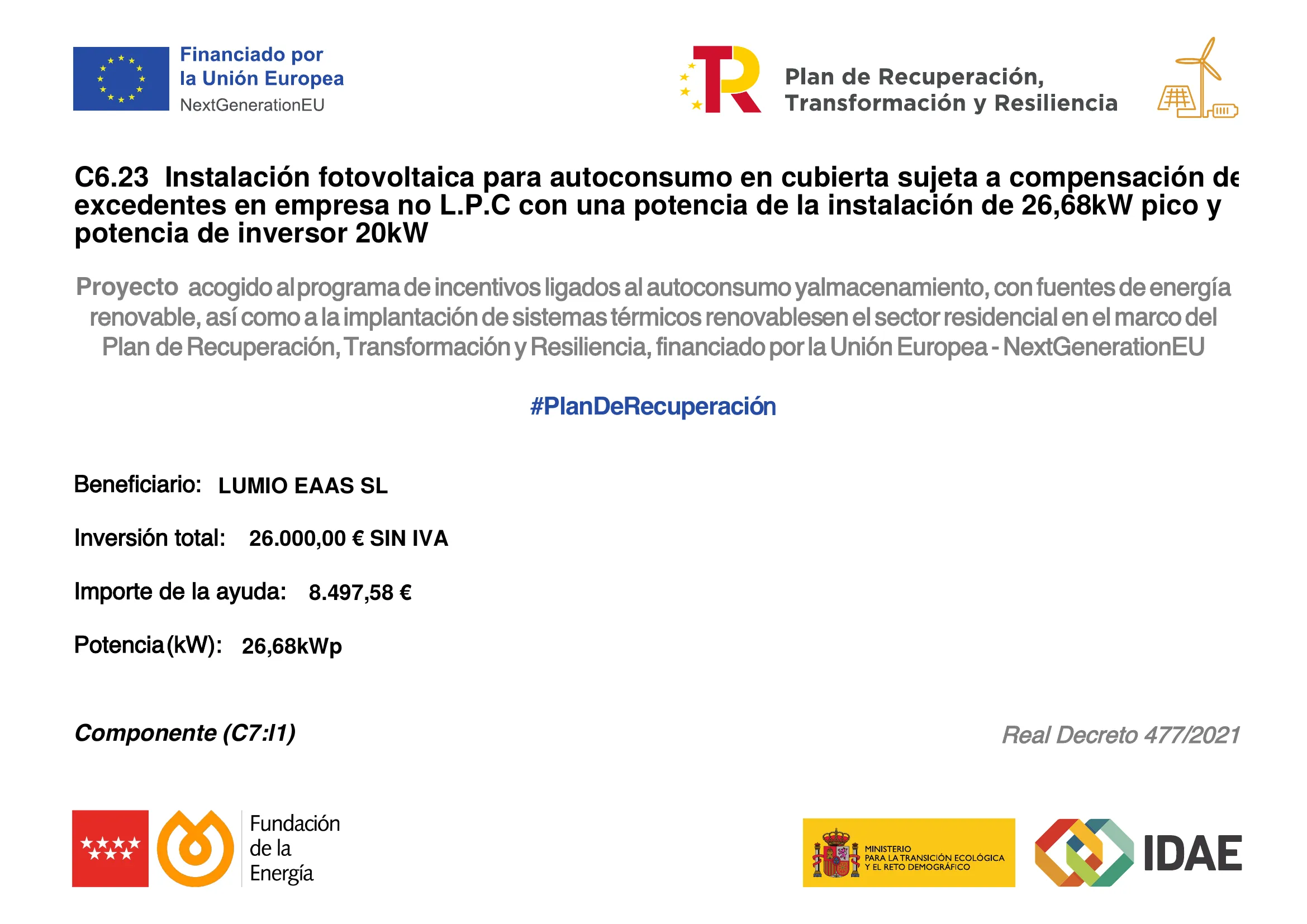 Cartel del proyecto financiado: instalación fotovoltaica de autoconsumo de LUMIO EAAS SL de 26,68 kWp con inversor de 20 kW, inversión total de 26.000 € sin IVA y ayuda de 8.497,58 € del programa de incentivos al autoconsumo (Real Decreto 477/2021), Componente C7.I1, en el marco del Plan de Recuperación, Transformación y Resiliencia, financiado por la Unión Europea-NextGenerationEU